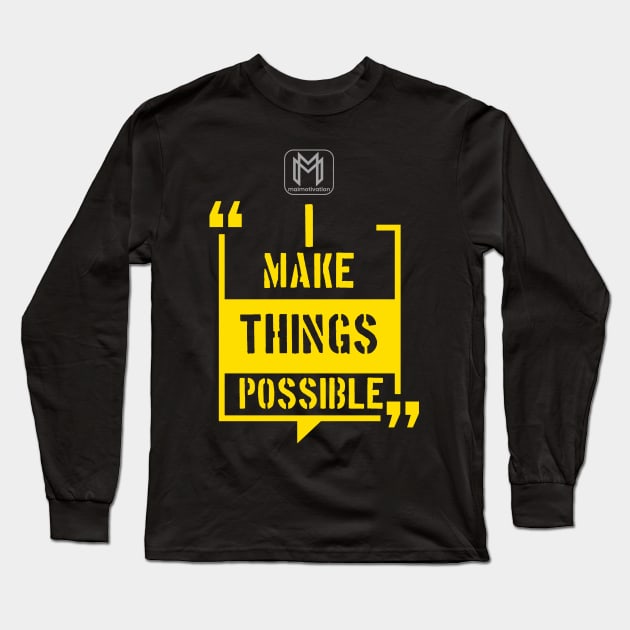 I Make Things Possible Long Sleeve T-Shirt by maimotivation